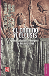 El camino a Eleusis. Una solucin al enigma de los misterios