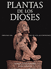 Plantas de los Dioses. Orgenes del uso de los alucingenos